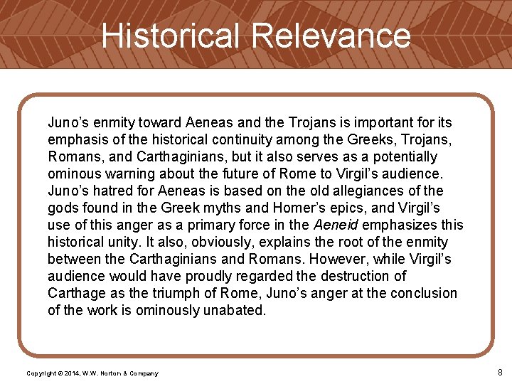 Historical Relevance Juno’s enmity toward Aeneas and the Trojans is important for its emphasis