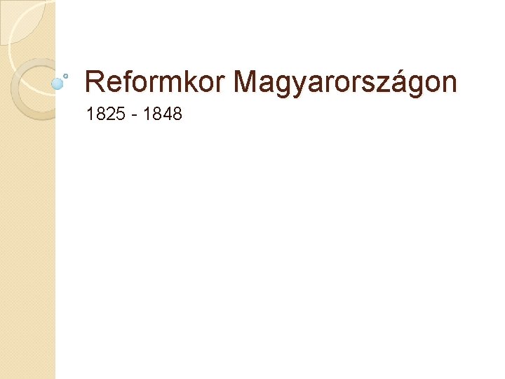 Reformkor Magyarországon 1825 - 1848 