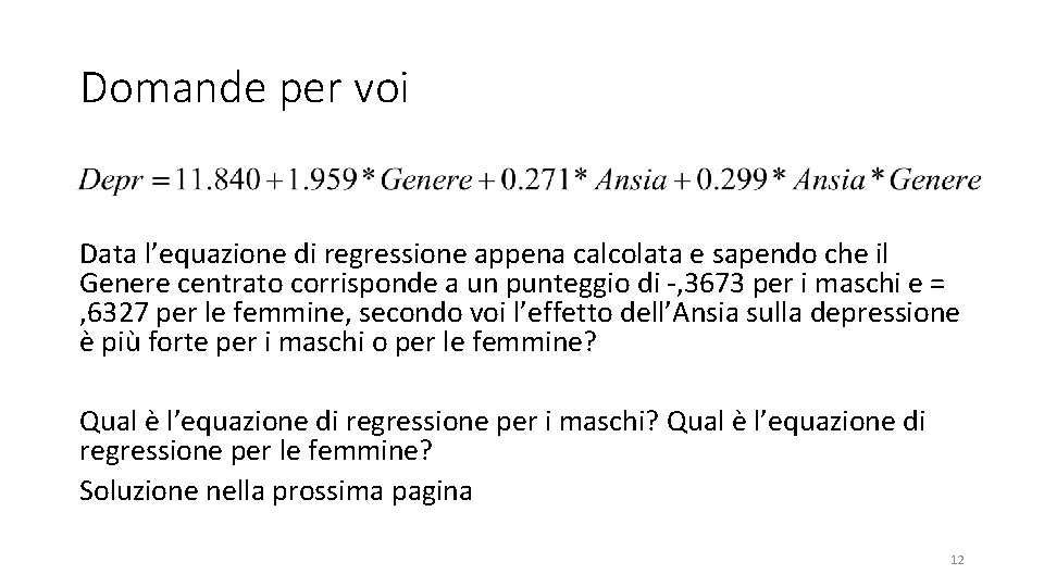 Domande per voi Data l’equazione di regressione appena calcolata e sapendo che il Genere