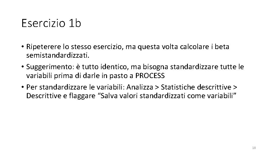 Esercizio 1 b • Ripeterere lo stesso esercizio, ma questa volta calcolare i beta