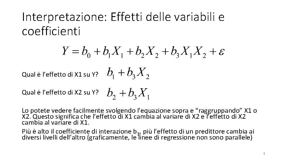 Interpretazione: Effetti delle variabili e coefficienti Qual è l’effetto di X 1 su Y?