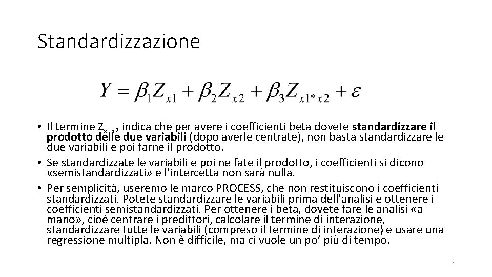 Standardizzazione • Il termine Zx 1 x 2 indica che per avere i coefficienti