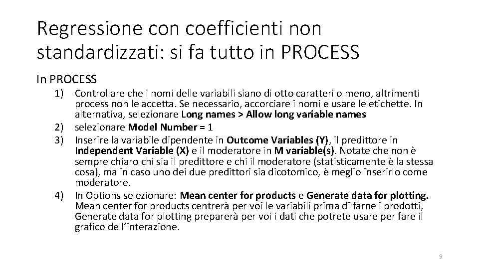 Regressione con coefficienti non standardizzati: si fa tutto in PROCESS In PROCESS 1) Controllare