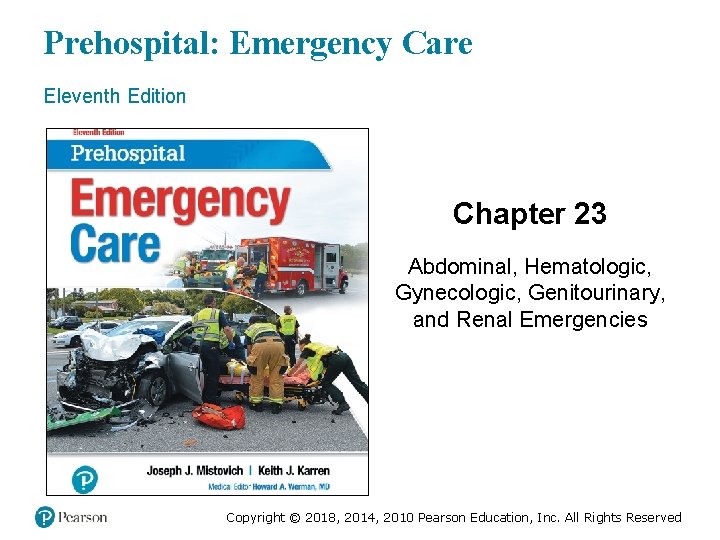 Prehospital: Emergency Care Eleventh Edition Chapter 23 Abdominal, Hematologic, Gynecologic, Genitourinary, and Renal Emergencies