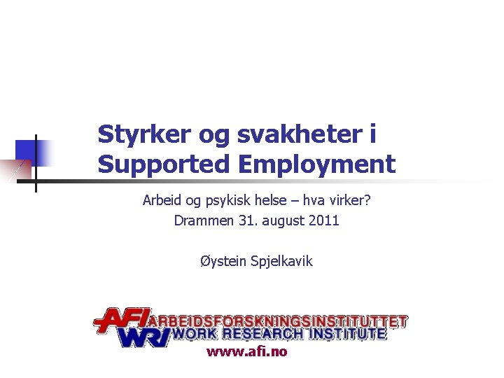 Styrker og svakheter i Supported Employment Arbeid og psykisk helse – hva virker? Drammen