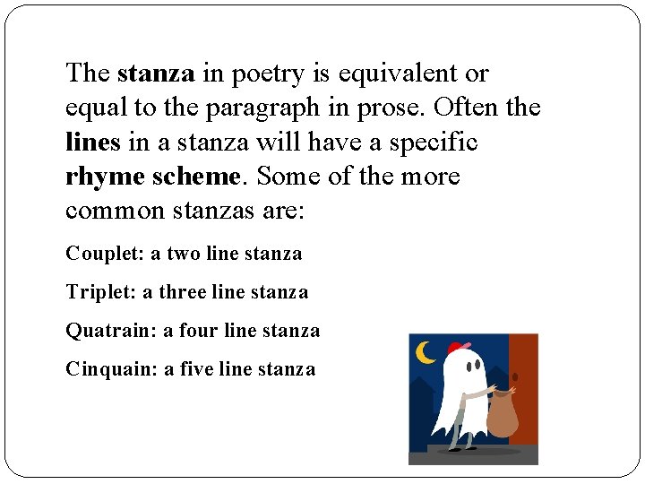 The stanza in poetry is equivalent or equal to the paragraph in prose. Often