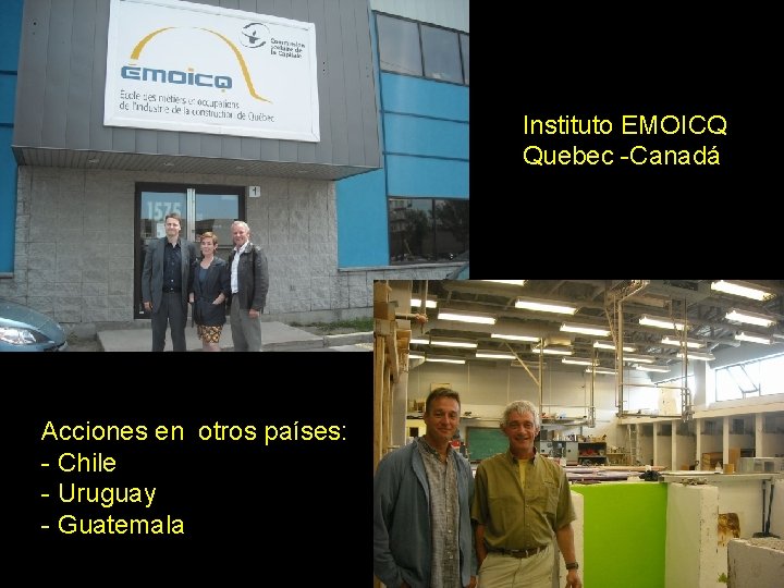 Instituto EMOICQ Quebec -Canadá Acciones en otros países: - Chile - Uruguay - Guatemala