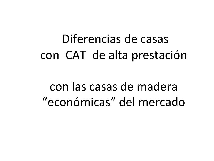 Diferencias de casas con CAT de alta prestación con las casas de madera “económicas”