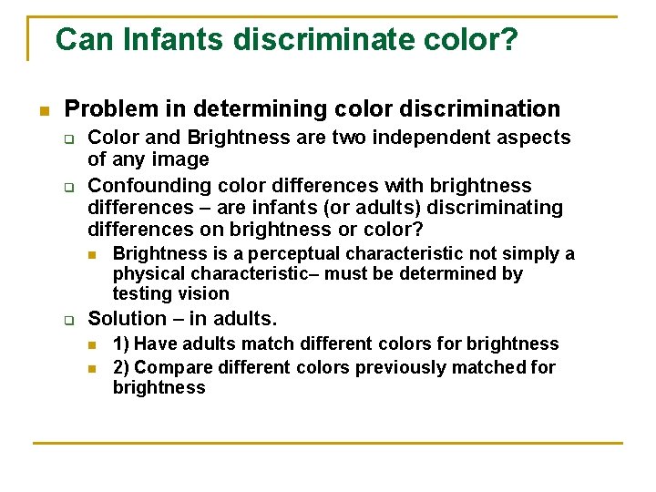 Can Infants discriminate color? n Problem in determining color discrimination q q Color and