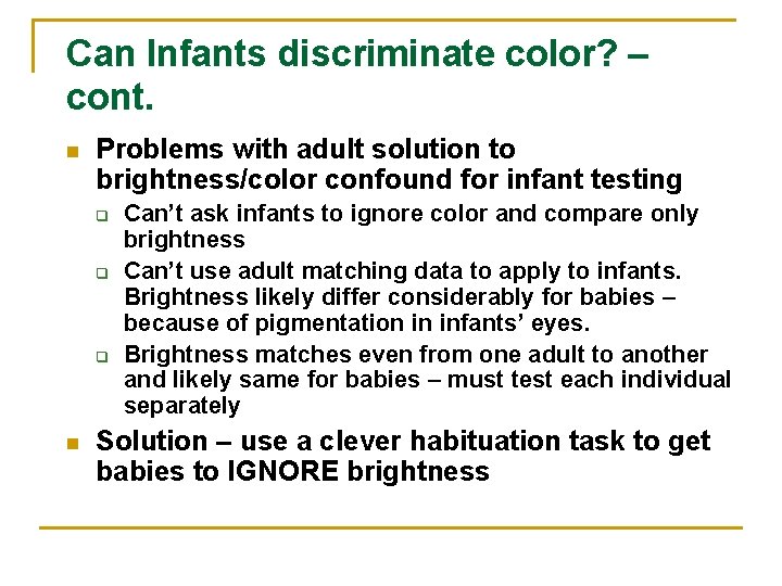 Can Infants discriminate color? – cont. n Problems with adult solution to brightness/color confound
