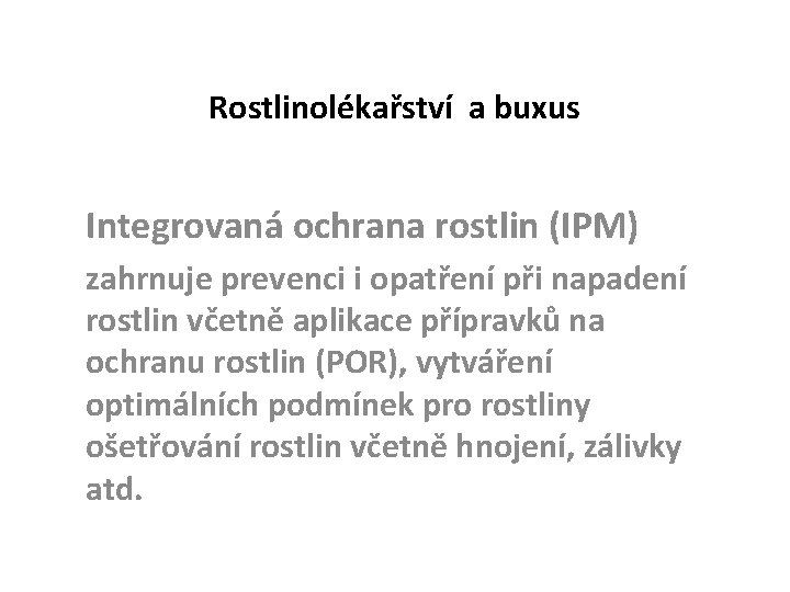 Rostlinolékařství a buxus Integrovaná ochrana rostlin (IPM) zahrnuje prevenci i opatření při napadení rostlin