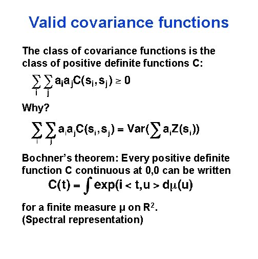 Valid covariance functions The class of covariance functions is the class of positive definite