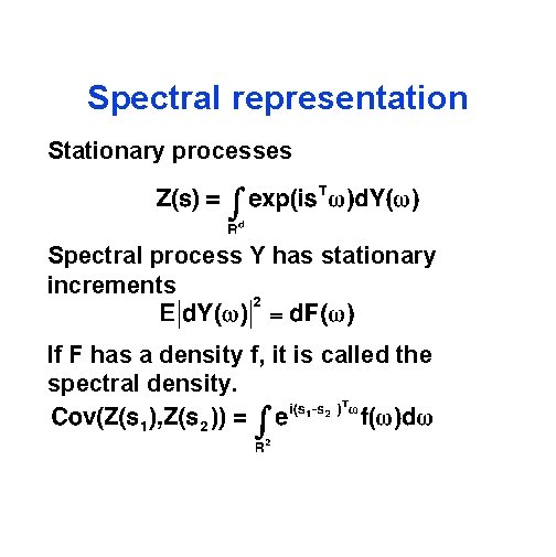 Spectral representation Stationary processes Spectral process Y has stationary increments If F has a