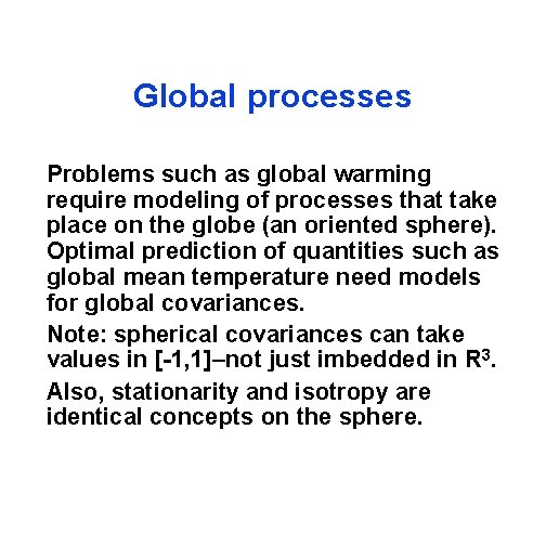 Global processes Problems such as global warming require modeling of processes that take place