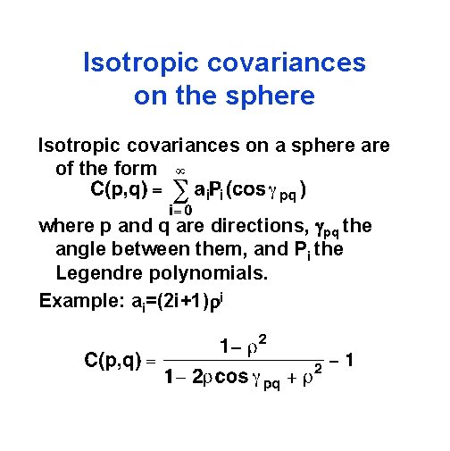 Isotropic covariances on the sphere Isotropic covariances on a sphere are of the form