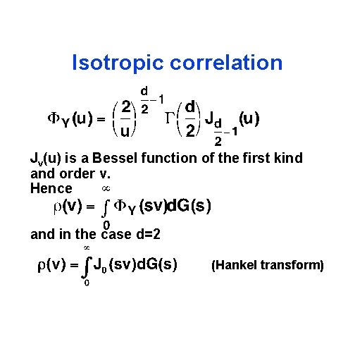 Isotropic correlation Jv(u) is a Bessel function of the first kind and order v.