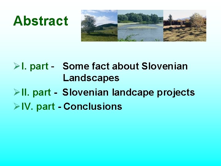Abstract Ø I. part - Some fact about Slovenian Landscapes Ø II. part - Abstract Ø I. part - Some fact about Slovenian Landscapes Ø II. part -