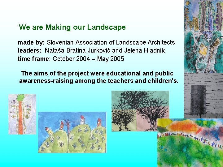 We are Making our Landscape made by: Slovenian Association of Landscape Architects leaders: Nataša We are Making our Landscape made by: Slovenian Association of Landscape Architects leaders: Nataša