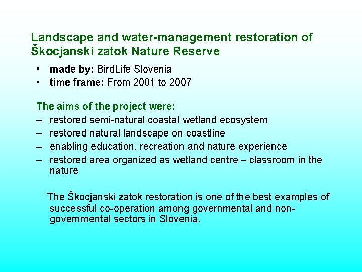 Landscape and water-management restoration of Škocjanski zatok Nature Reserve • made by: Bird. Life Landscape and water-management restoration of Škocjanski zatok Nature Reserve • made by: Bird. Life
