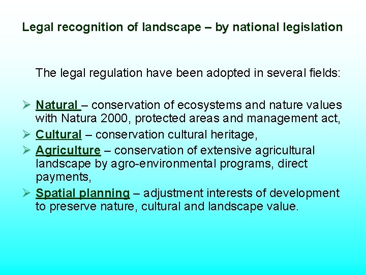 Legal recognition of landscape – by national legislation The legal regulation have been adopted Legal recognition of landscape – by national legislation The legal regulation have been adopted