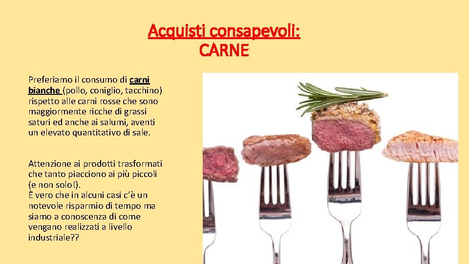 Acquisti consapevoli: CARNE Preferiamo il consumo di carni bianche (pollo, coniglio, tacchino) rispetto alle