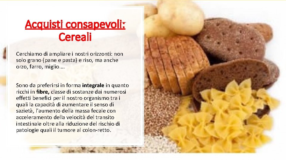 Acquisti consapevoli: Cereali Cerchiamo di ampliare i nostri orizzonti: non solo grano (pane e