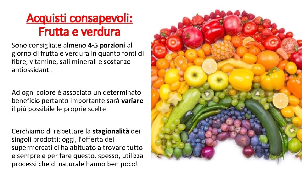 Acquisti consapevoli: Frutta e verdura Sono consigliate almeno 4 -5 porzioni al giorno di