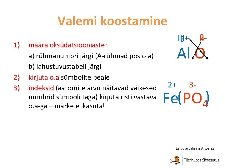 Valemi koostamine 1) 2) 3) määra oksüdatsiooniaste: oksüdatsiooniaste a) rühmanumbri järgi (A-rühmad pos o.