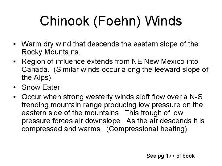 Chinook (Foehn) Winds • Warm dry wind that descends the eastern slope of the