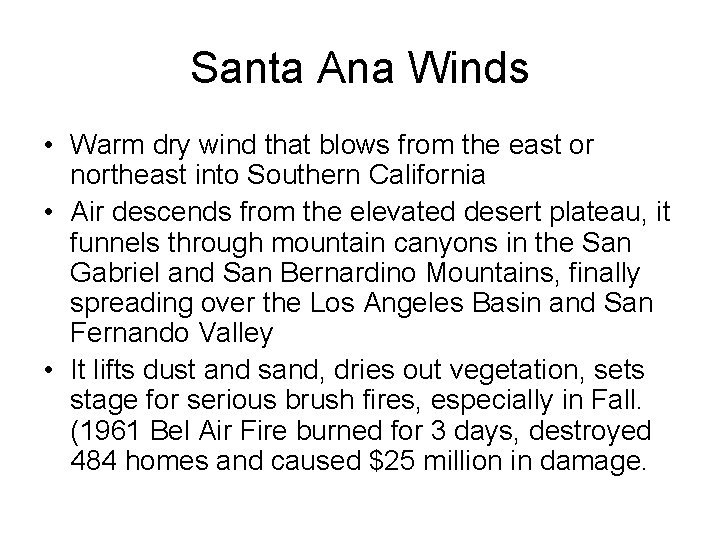 Santa Ana Winds • Warm dry wind that blows from the east or northeast