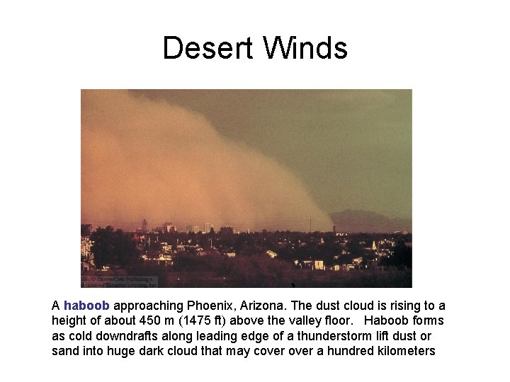 Desert Winds A haboob approaching Phoenix, Arizona. The dust cloud is rising to a