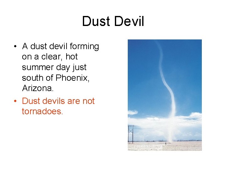 Dust Devil • A dust devil forming on a clear, hot summer day just