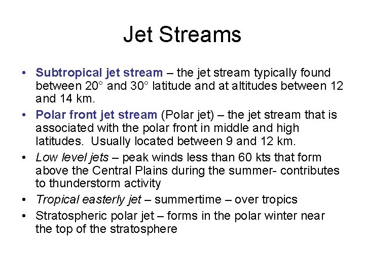 Jet Streams • Subtropical jet stream – the jet stream typically found between 20°