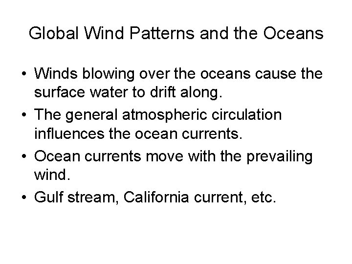 Global Wind Patterns and the Oceans • Winds blowing over the oceans cause the