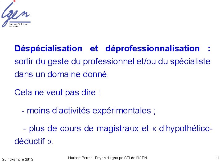 Déspécialisation et déprofessionnalisation : sortir du geste du professionnel et/ou du spécialiste dans un