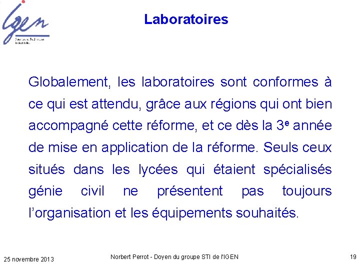 Laboratoires Globalement, les laboratoires sont conformes à ce qui est attendu, grâce aux régions