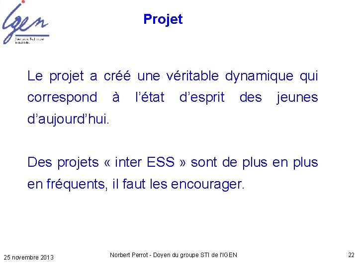 Projet Le projet a créé une véritable dynamique qui correspond à l’état d’esprit des