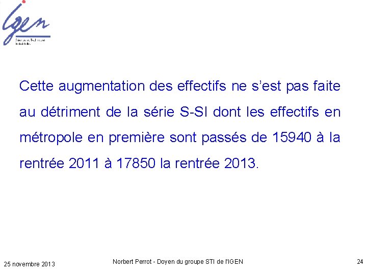 Cette augmentation des effectifs ne s’est pas faite au détriment de la série S-SI