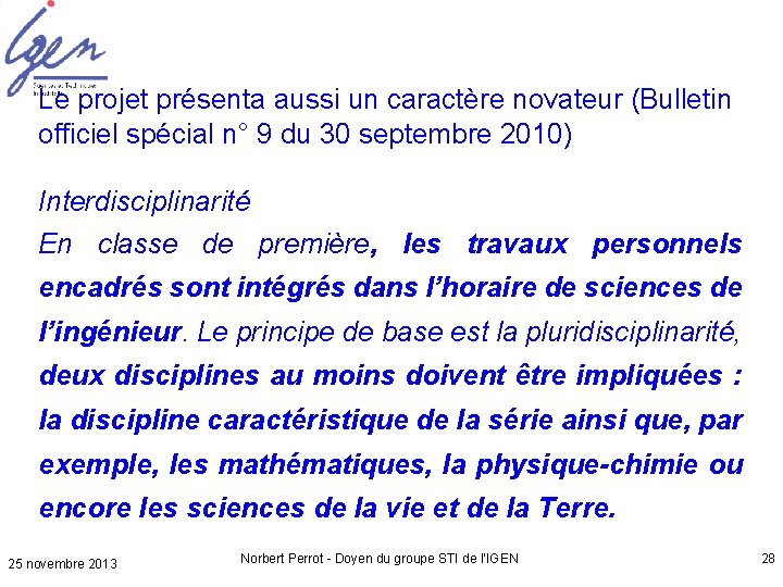 Le projet présenta aussi un caractère novateur (Bulletin officiel spécial n° 9 du 30