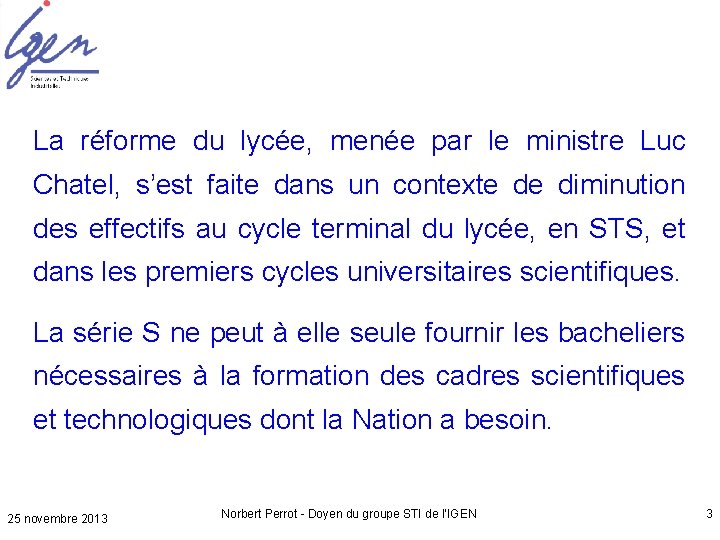 La réforme du lycée, menée par le ministre Luc Chatel, s’est faite dans un