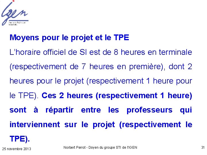 Moyens pour le projet et le TPE L’horaire officiel de SI est de 8