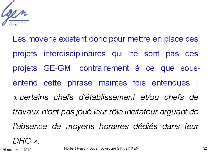 Les moyens existent donc pour mettre en place ces projets interdisciplinaires qui ne sont