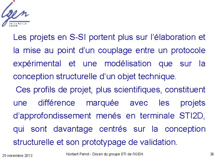 Les projets en S-SI portent plus sur l’élaboration et la mise au point d’un