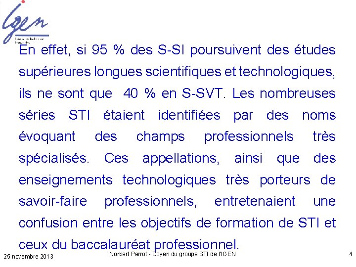 En effet, si 95 % des S-SI poursuivent des études supérieures longues scientifiques et