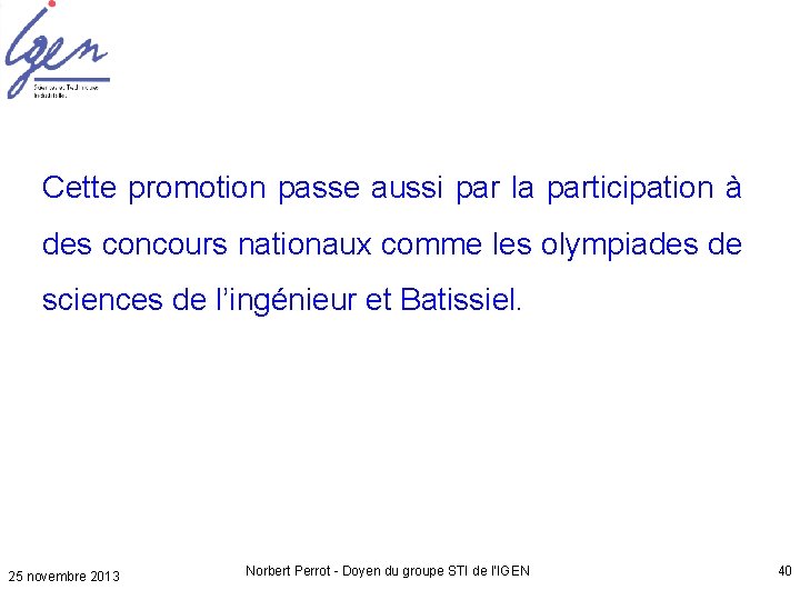 Cette promotion passe aussi par la participation à des concours nationaux comme les olympiades