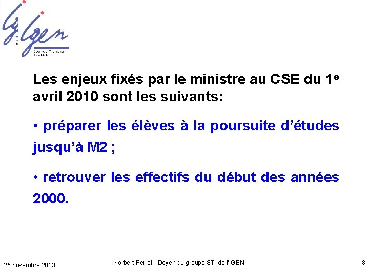 Les enjeux fixés par le ministre au CSE du 1 e avril 2010 sont