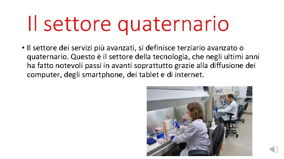 Il settore quaternario • Il settore dei servizi più avanzati, si definisce terziario avanzato
