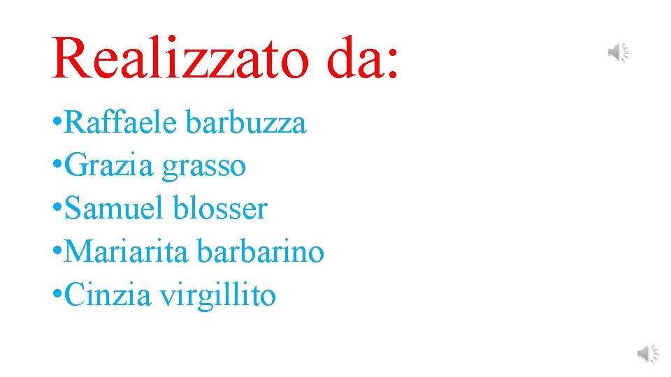 Realizzato da: • Raffaele barbuzza • Grazia grasso • Samuel blosser • Mariarita barbarino