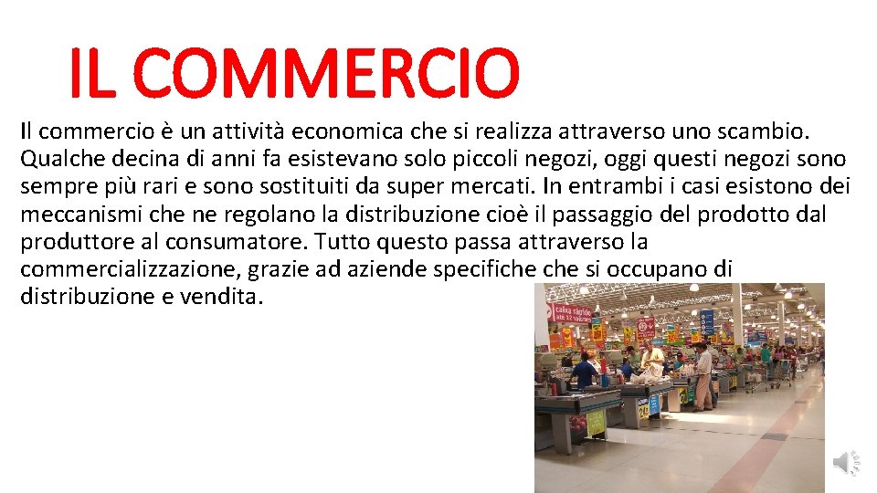 IL COMMERCIO Il commercio è un attività economica che si realizza attraverso uno scambio.