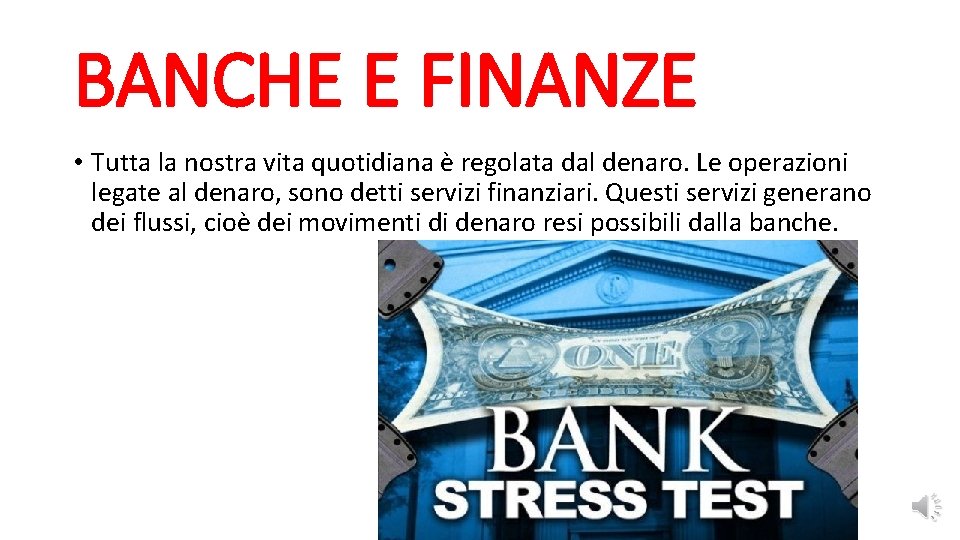 BANCHE E FINANZE • Tutta la nostra vita quotidiana è regolata dal denaro. Le